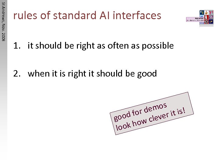 St Andrews, Nov. 2008 rules of standard AI interfaces 1. it should be right