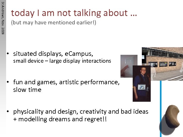 St Andrews, Nov. 2008 today I am not talking about … (but may have