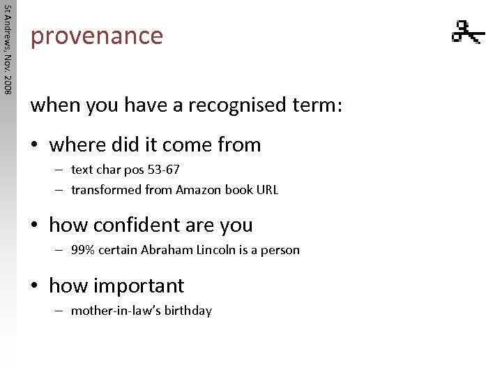 St Andrews, Nov. 2008 provenance when you have a recognised term: • where did