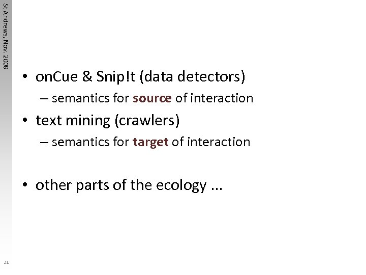 St Andrews, Nov. 2008 • on. Cue & Snip!t (data detectors) – semantics for