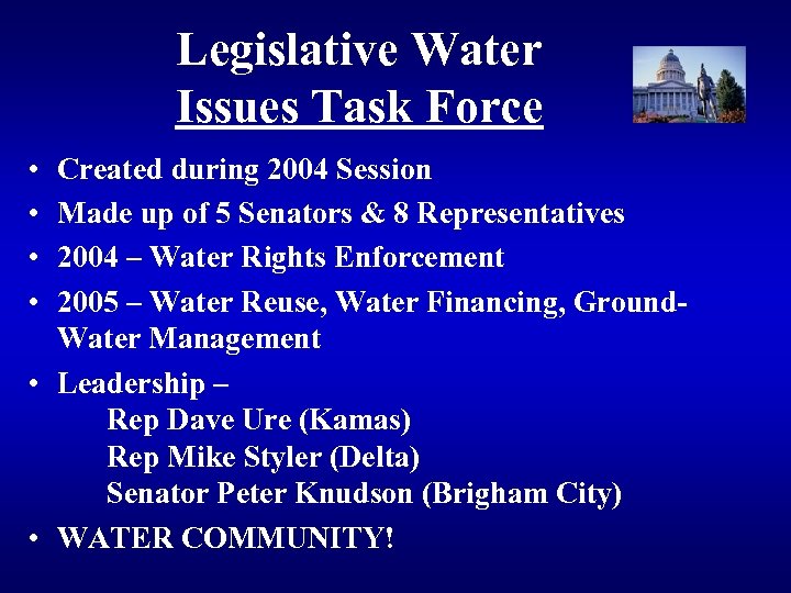 Legislative Water Issues Task Force • • Created during 2004 Session Made up of