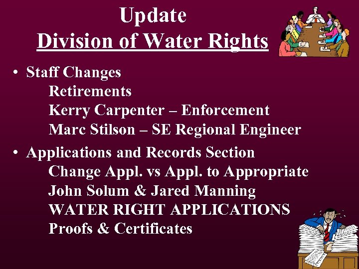 Update Division of Water Rights • Staff Changes Retirements Kerry Carpenter – Enforcement Marc