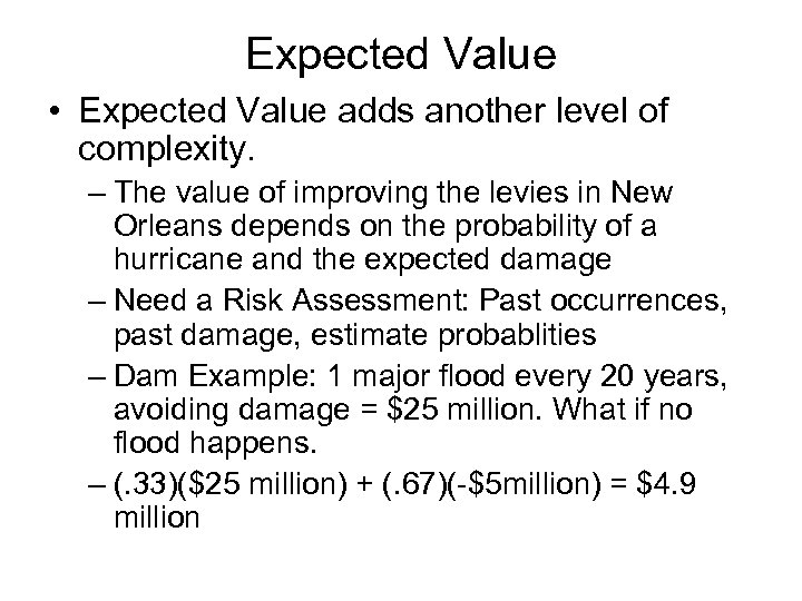 Expected Value • Expected Value adds another level of complexity. – The value of