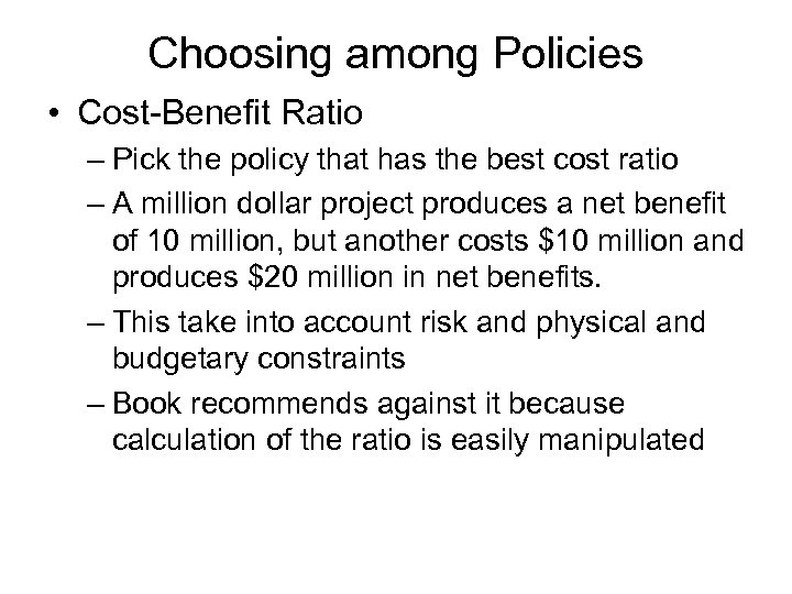 Choosing among Policies • Cost-Benefit Ratio – Pick the policy that has the best