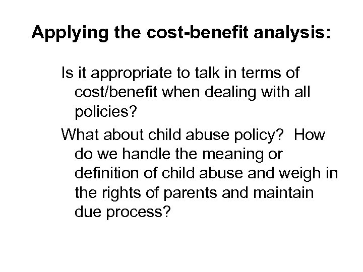 Applying the cost-benefit analysis: Is it appropriate to talk in terms of cost/benefit when