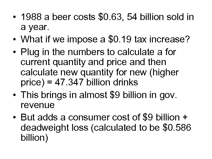  • 1988 a beer costs $0. 63, 54 billion sold in a year.