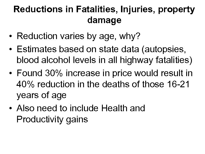 Reductions in Fatalities, Injuries, property damage • Reduction varies by age, why? • Estimates