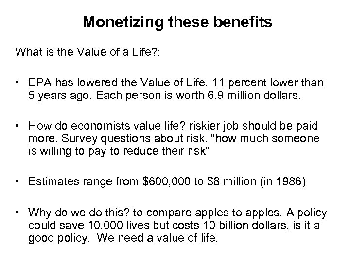 Monetizing these benefits What is the Value of a Life? : • EPA has