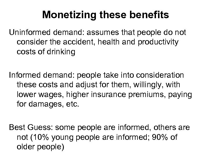 Monetizing these benefits Uninformed demand: assumes that people do not consider the accident, health