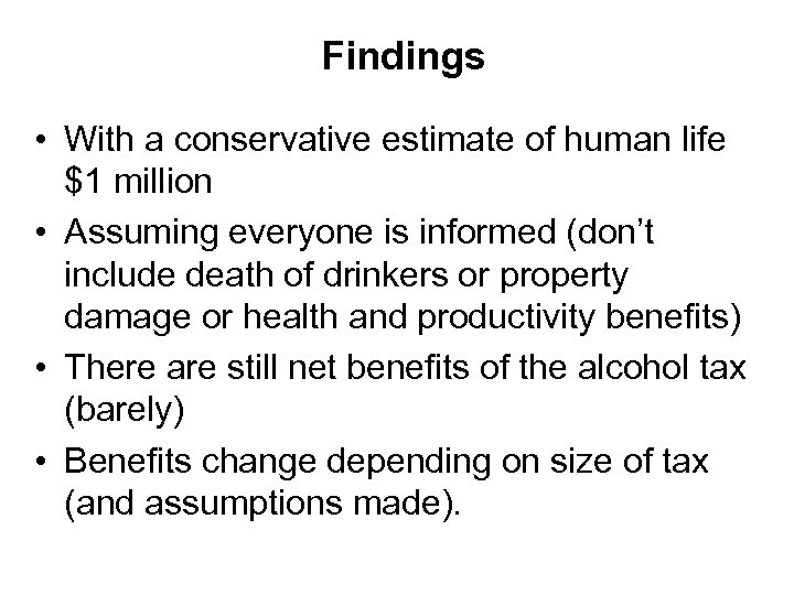 Findings • With a conservative estimate of human life $1 million • Assuming everyone