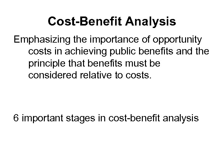 Cost-Benefit Analysis Emphasizing the importance of opportunity costs in achieving public benefits and the