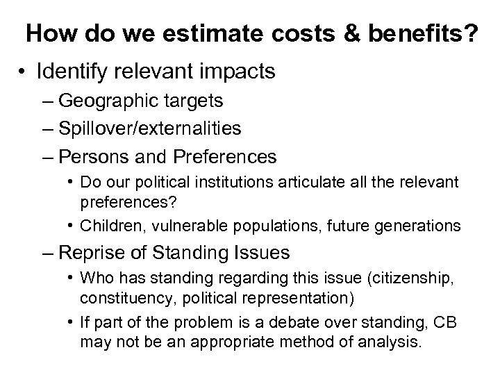 How do we estimate costs & benefits? • Identify relevant impacts – Geographic targets