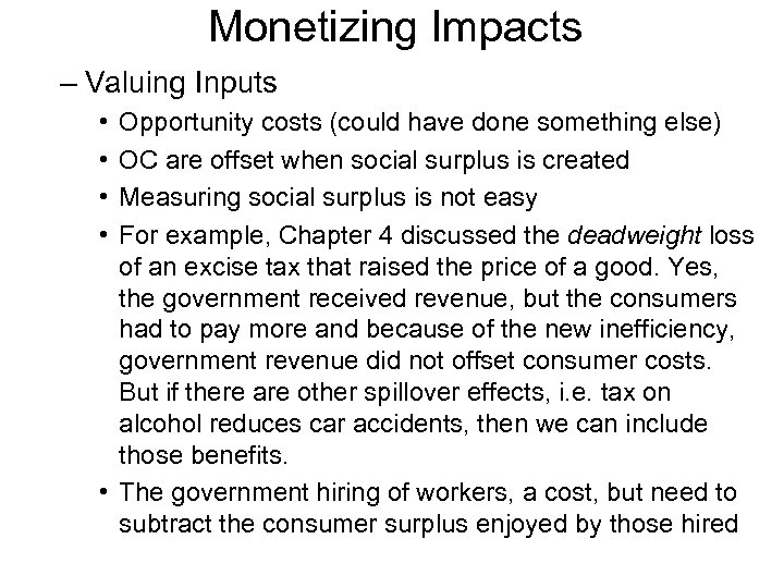 Monetizing Impacts – Valuing Inputs • • Opportunity costs (could have done something else)