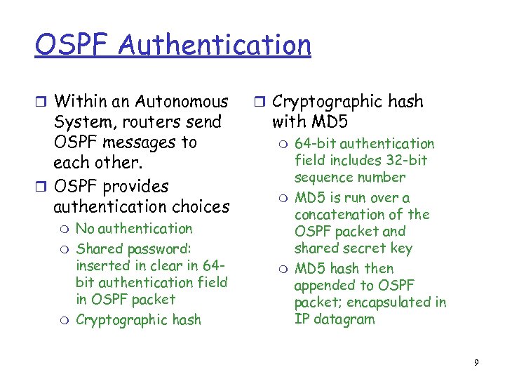 OSPF Authentication r Within an Autonomous System, routers send OSPF messages to each other.