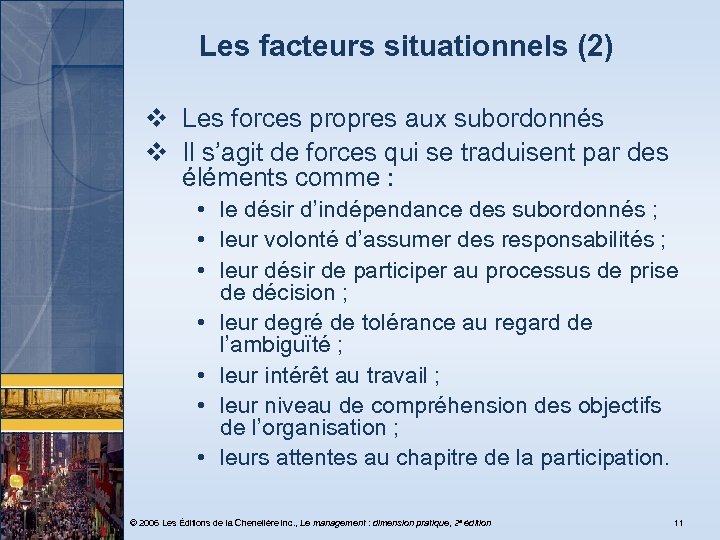 Les facteurs situationnels (2) v Les forces propres aux subordonnés v Il s’agit de