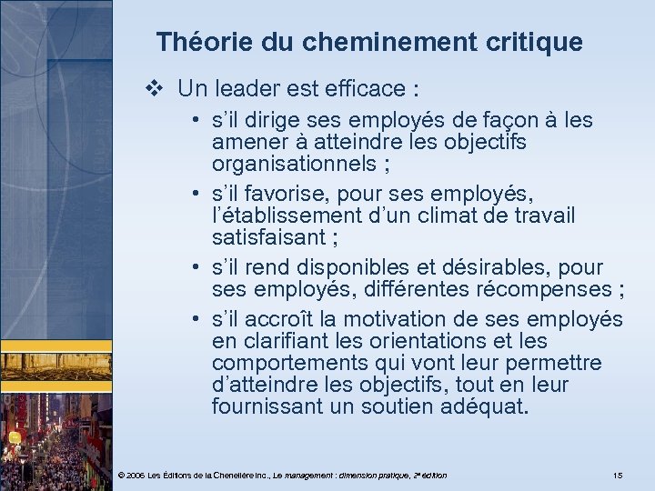 Théorie du cheminement critique v Un leader est efficace : • s’il dirige ses
