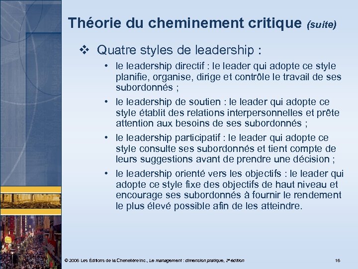 Théorie du cheminement critique (suite) v Quatre styles de leadership : • le leadership