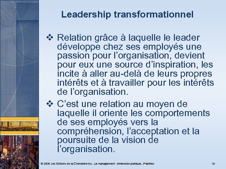 Leadership transformationnel v Relation grâce à laquelle le leader développe chez ses employés une
