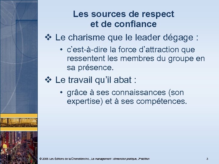 Les sources de respect et de confiance v Le charisme que le leader dégage