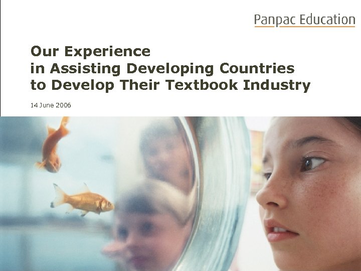 Our Experience in Assisting Developing Countries to Develop Their Textbook Industry 14 June 2006