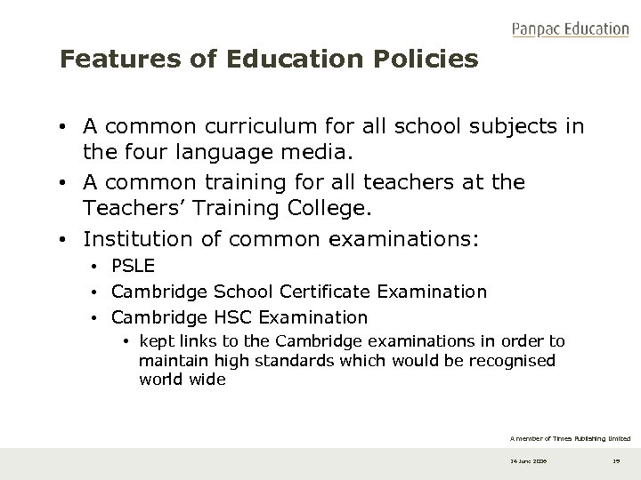 Features of Education Policies • A common curriculum for all school subjects in the