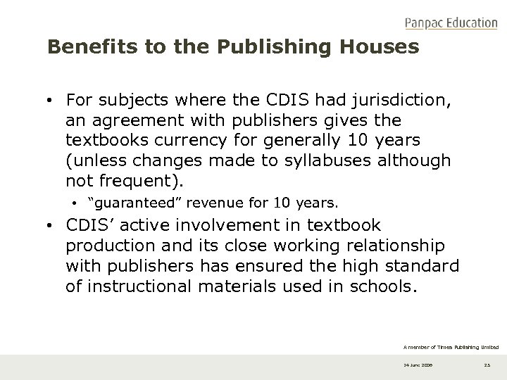 Benefits to the Publishing Houses • For subjects where the CDIS had jurisdiction, an