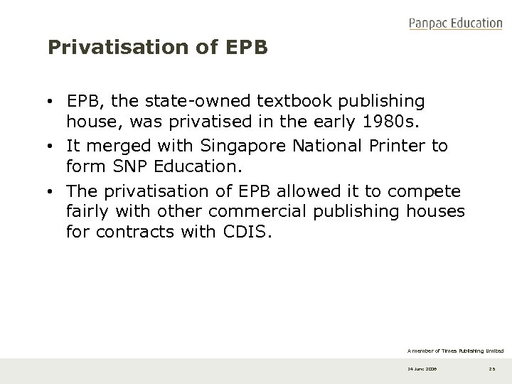 Privatisation of EPB • EPB, the state-owned textbook publishing house, was privatised in the