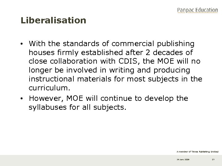 Liberalisation • With the standards of commercial publishing houses firmly established after 2 decades