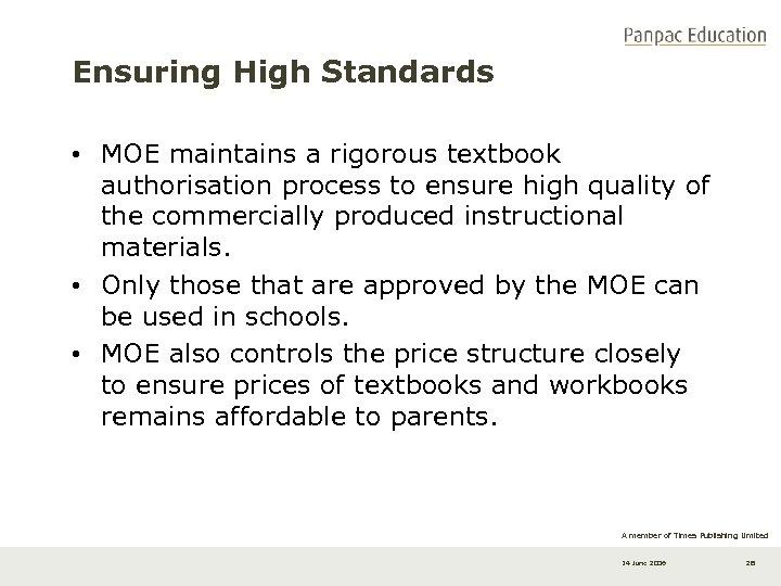Ensuring High Standards • MOE maintains a rigorous textbook authorisation process to ensure high