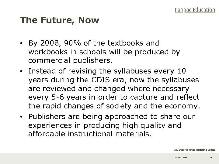 The Future, Now • By 2008, 90% of the textbooks and workbooks in schools