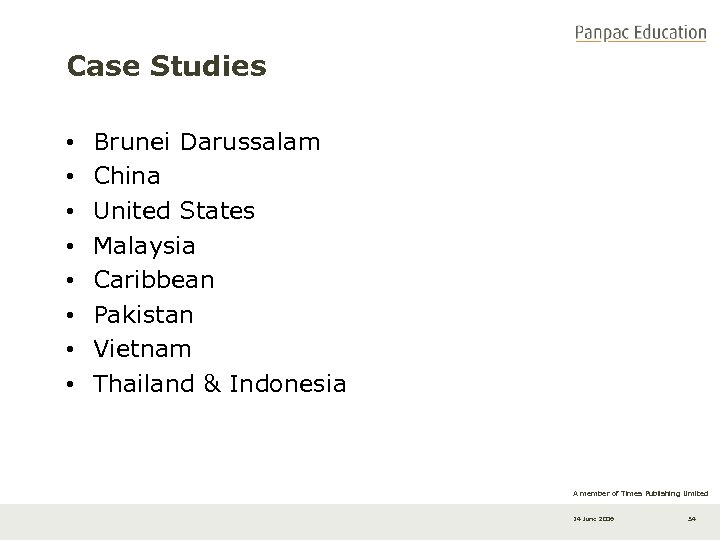 Case Studies • • Brunei Darussalam China United States Malaysia Caribbean Pakistan Vietnam Thailand
