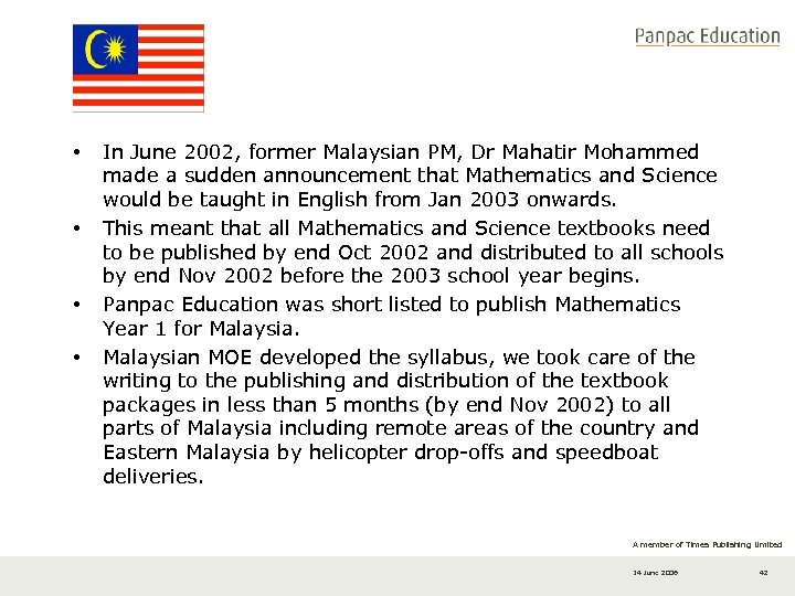  • • In June 2002, former Malaysian PM, Dr Mahatir Mohammed made a