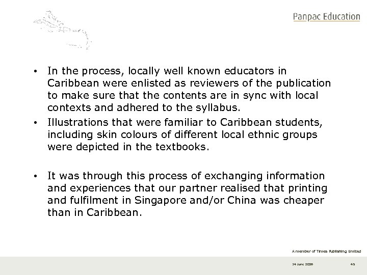  • In the process, locally well known educators in Caribbean were enlisted as