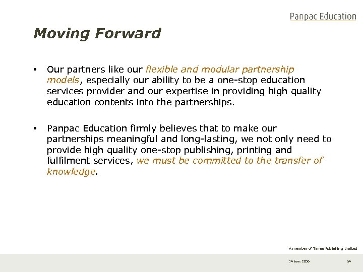 Moving Forward • Our partners like our flexible and modular partnership models, especially our