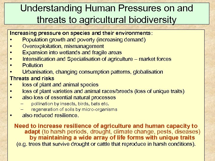 Understanding Human Pressures on and threats to agricultural biodiversity Increasing pressure on species and