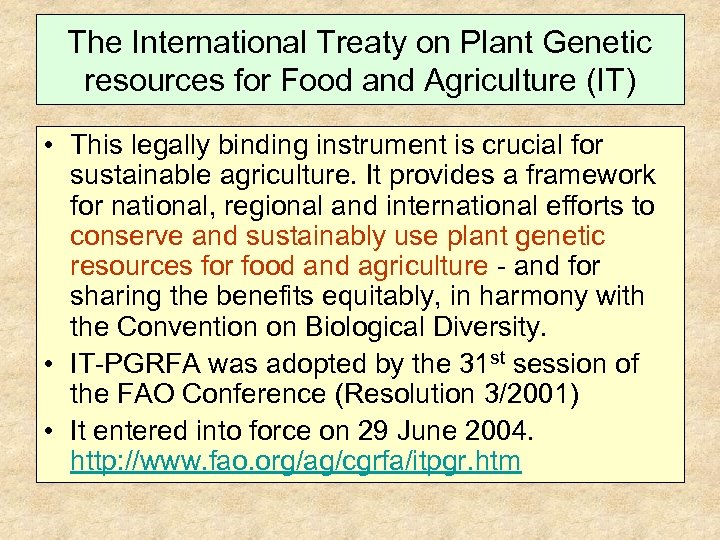 The International Treaty on Plant Genetic resources for Food and Agriculture (IT) • This