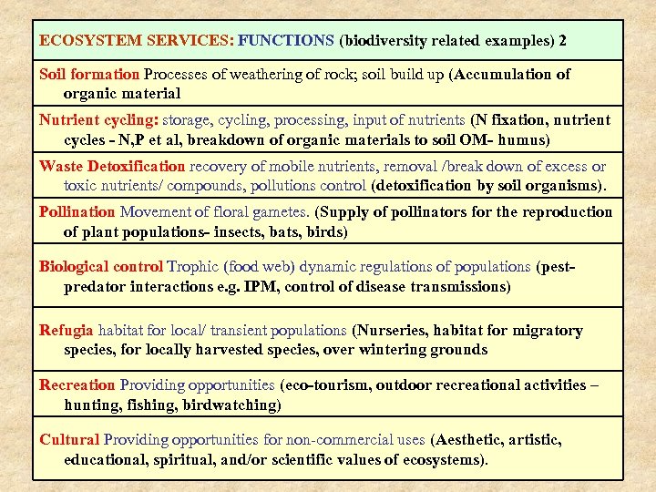 ECOSYSTEM SERVICES: FUNCTIONS (biodiversity related examples) 2 Soil formation Processes of weathering of rock;