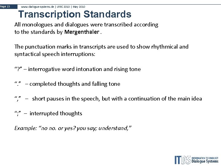Page 15 www. dialogue-systems. de | LREC 2010 | May 2010 Transcription Standards All