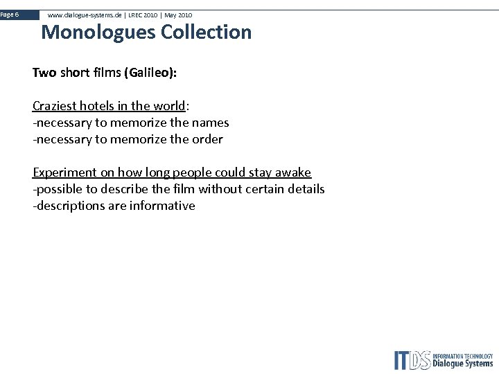 Page 6 www. dialogue-systems. de | LREC 2010 | May 2010 Monologues Collection Two