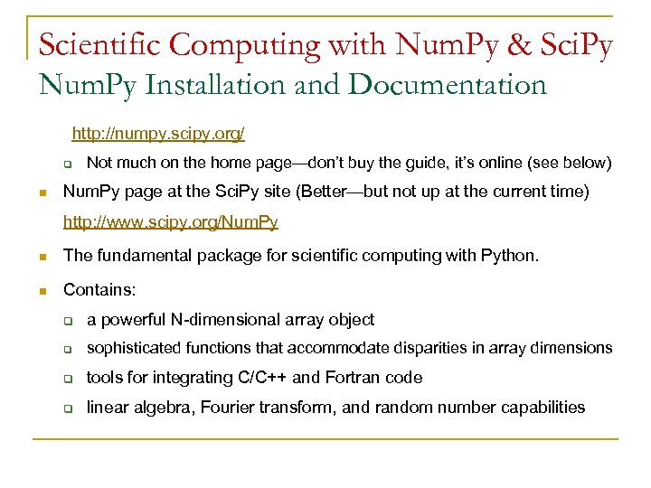 Scientific Computing with Num. Py & Sci. Py Num. Py Installation and Documentation http: