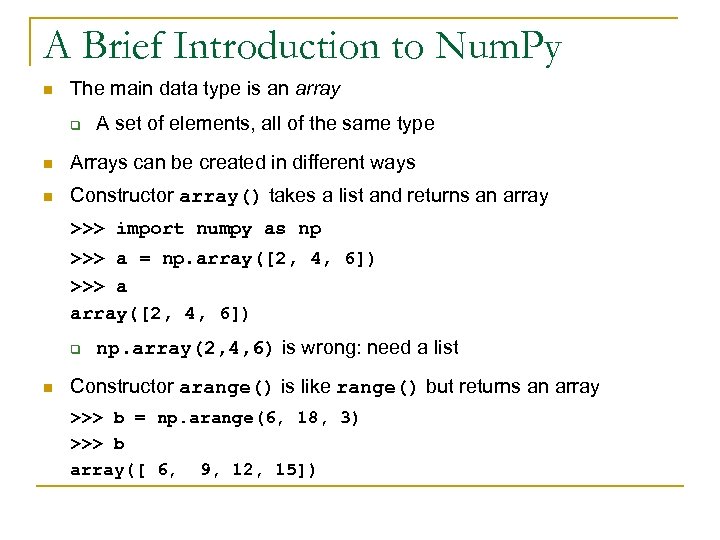 A Brief Introduction to Num. Py n The main data type is an array