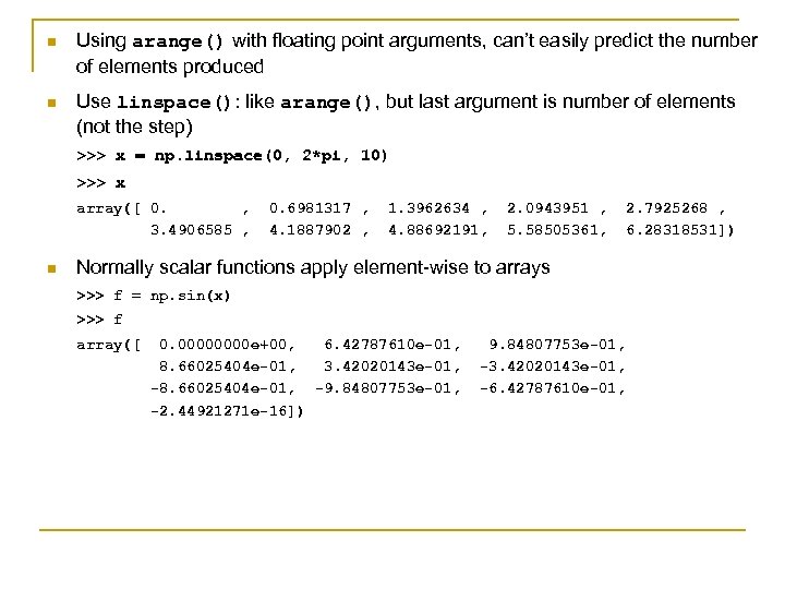 n Using arange() with floating point arguments, can’t easily predict the number of elements