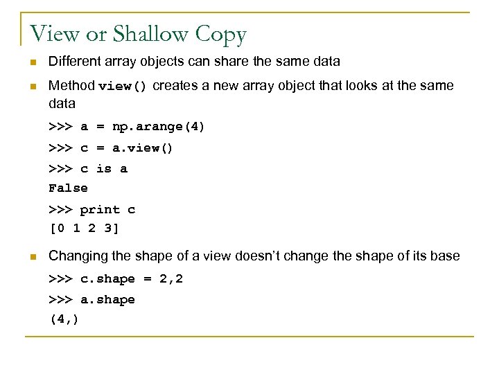 View or Shallow Copy n Different array objects can share the same data n