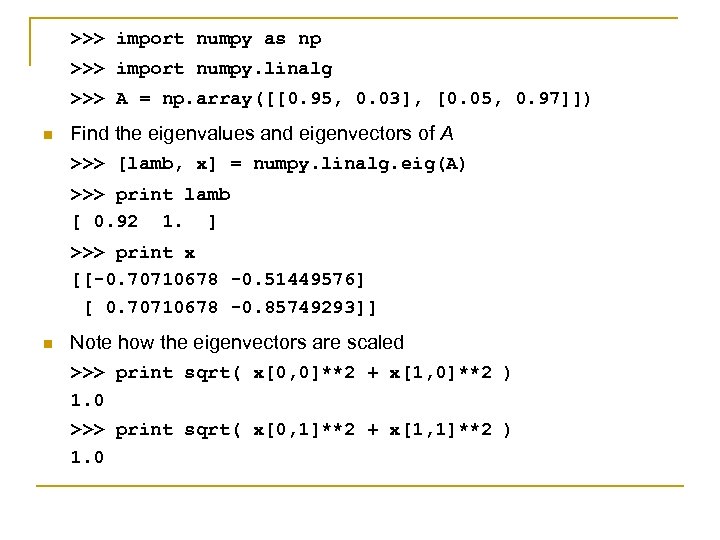 >>> import numpy as np >>> import numpy. linalg >>> A = np. array([[0.