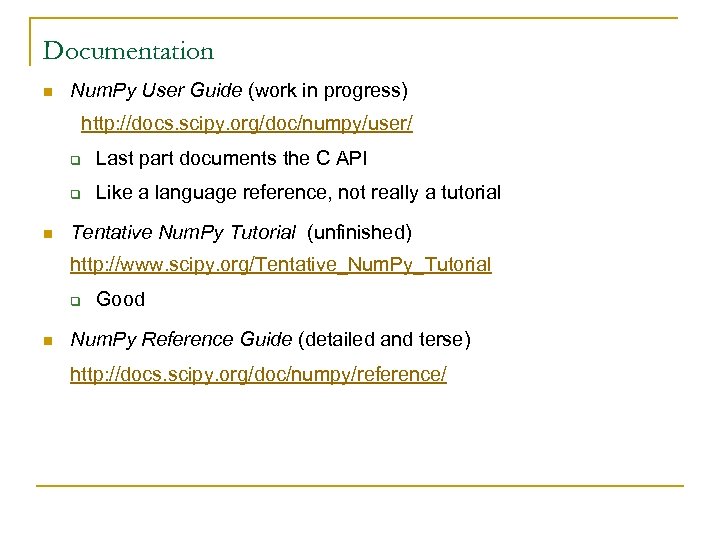 Documentation n Num. Py User Guide (work in progress) http: //docs. scipy. org/doc/numpy/user/ q