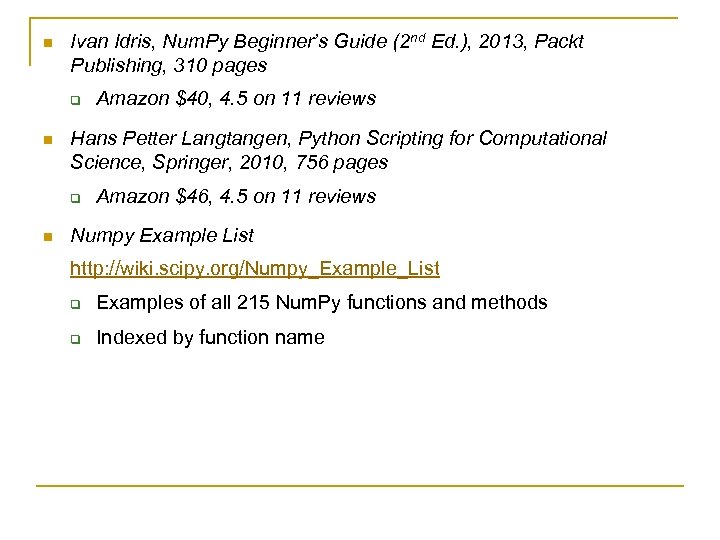 n Ivan Idris, Num. Py Beginner’s Guide (2 nd Ed. ), 2013, Packt Publishing,
