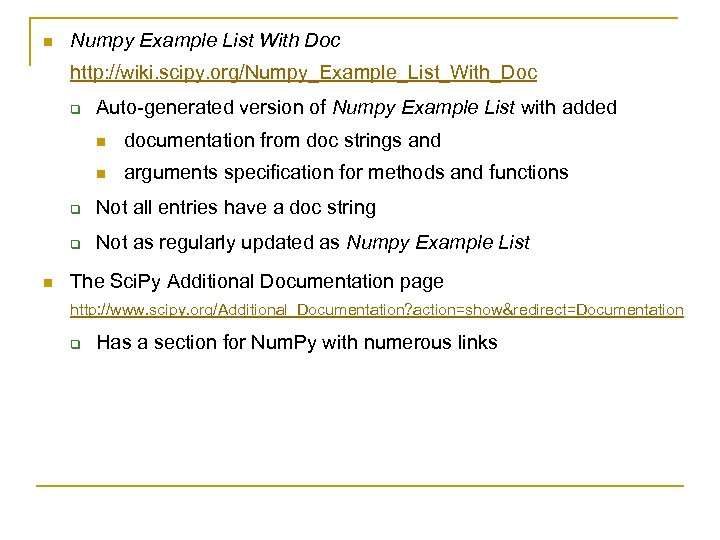 n Numpy Example List With Doc http: //wiki. scipy. org/Numpy_Example_List_With_Doc q Auto-generated version of