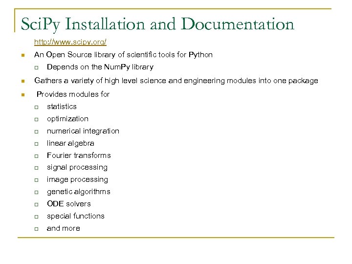 Sci. Py Installation and Documentation http: //www. scipy. org/ n An Open Source library