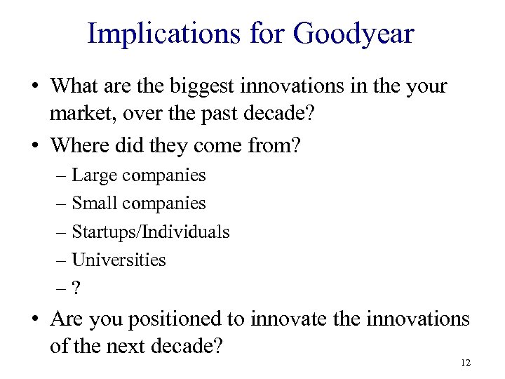 Implications for Goodyear • What are the biggest innovations in the your market, over