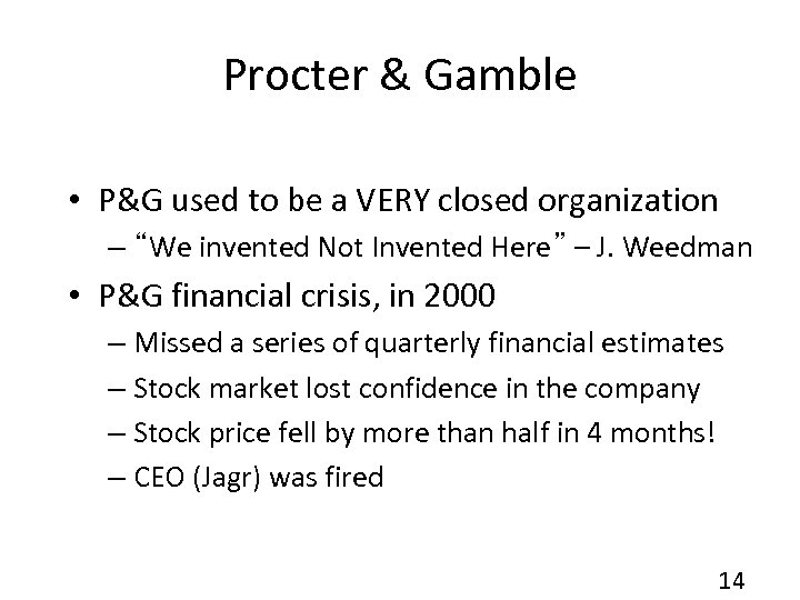 Procter & Gamble • P&G used to be a VERY closed organization – “We